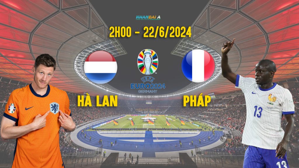 trực tiếp Hà Lan vs Pháp euro 2024