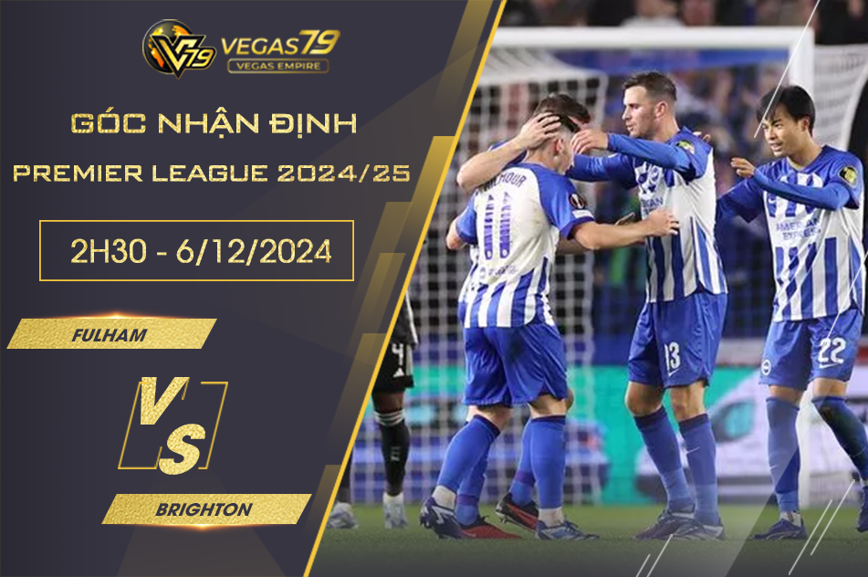 Nhận định Fulham vs Brighton, 2h30 ngày 6/12 - Premier League