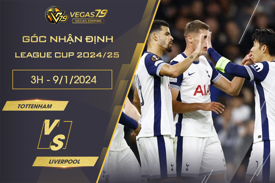 Nhận định Tottenham vs Liverpool, 3h ngày 9/1 - League Cup