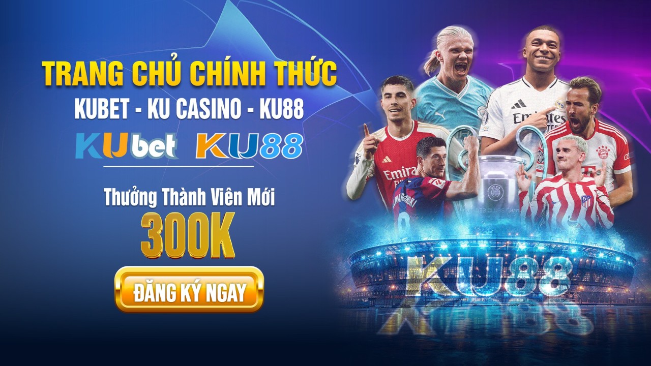 Ku88 - Link vào Kubet chính thức - KU CASINO uy tín